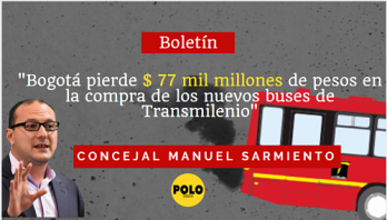 ''Bogotá pierde $ 77 mil millones de pesos en la compra de los nuevos buses de Transmilenio''