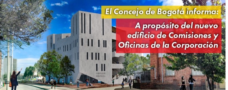 <p>El Concejo de Bogotá Informa: A Proposito del nuevo edificio de Comisiones y Oficinas de la Corporación</p>