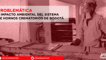 Problemática e impacto ambiental del sistema de hornos crematorios de Bogotá