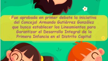 Aprobado en primer debate iniciativa del Concejal Armando Gutiérrez González que busca establecer los lineamientos para garantizar el Desarrollo Integral de la Primera Infancia en Bogotá