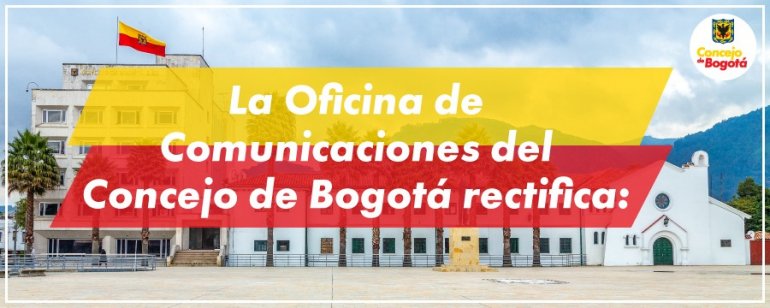 <p>La Oficina Asesora de Comunicaciones del Concejo de Bogotá rectifica</p>