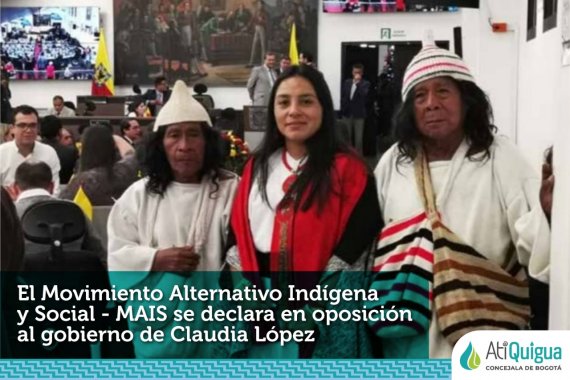 <p>La concejala Ati Quigua, vocera de la bancada del Movimiento Alternativo Indígena y Social – MAIS en el Concejo de Bogotá, se declara en oposición al Gobierno de Claudia López</p>