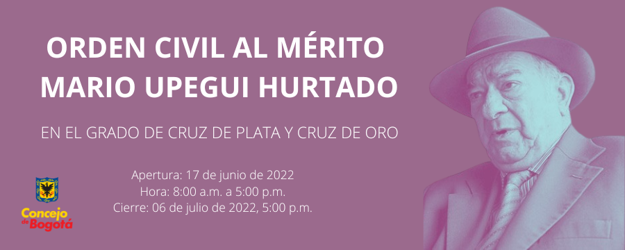 Publicidad de Apertura de la convocatoria Orden Civil al Mérito Mario Upegui Hurtado, en el grado de Cruz de Plata y Cruz de Oro 2022