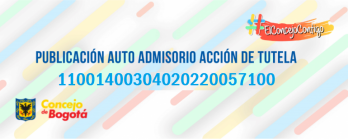 PUBLICACIÓN AUTO ADMISORIO DE LA TUTELA RADICADO 11001400304020220057100