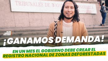 Tribunal de Cundinamarca le ordena al Gobierno Nacional crear en 1 mes el Registro Nacional de Zonas Deforestadas por una acción del Concejal de Bogotá Julián Sastoque