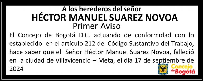 <p>Primer aviso a los herederos del señor HECTOR MANUEL SUAREZ NOVOA (Q.E.P.D)</p>