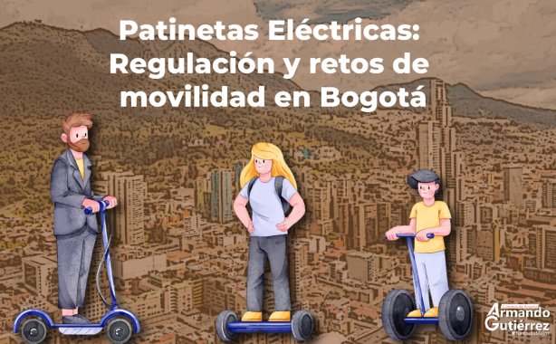 <p>Patinetas Eléctricas: Regulación y retos de movilidad en Bogotá</p>