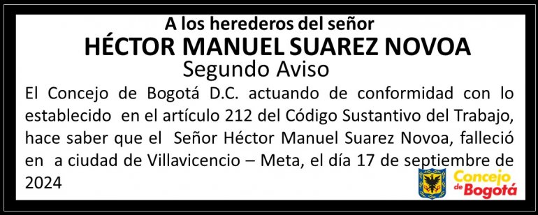 <p>Segundo aviso a los herederos del señor HECTOR MANUEL SUAREZ NOVOA (Q.E.P.D)</p>