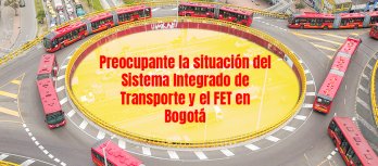 Preocupante la situación del Sistema Integrado de Transporte y el Fondo de Estabilización Tarifaria en Bogotá