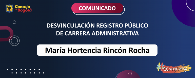 <p>Desvinculación Registro Público de Carrera Administrativa María Hortencia Rincón Rocha</p>