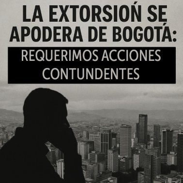 <p>La extorsión se apodera de Bogotá: requerimos acciones contundentes</p>