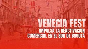 Venecia Fest impulsa la reactivación comercial en el sur de Bogotá