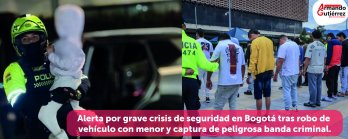 Alerta por grave crisis de seguridad en Bogotá tras robo de vehículo con menor y captura de peligrosa banda criminal. Alerta por grave crisis de seguridad en Bogotá tras robo de vehículo con menor y captura de peligrosa banda criminal.