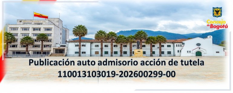 <p>PUBLICACIÓN AUTO ADMISORIO Y ESCRITO DE TUTELA - RAD 110013103019-202600299-00</p>